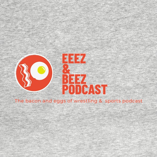 Bacon and Eggs Swag by Eeez N Beez Podcast Merch